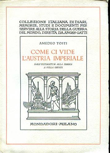 Come ci vide l'Austria Imperiale. Dall'ultimatum alla Serbia a Villa Giusti - Amedeo Tosti - copertina