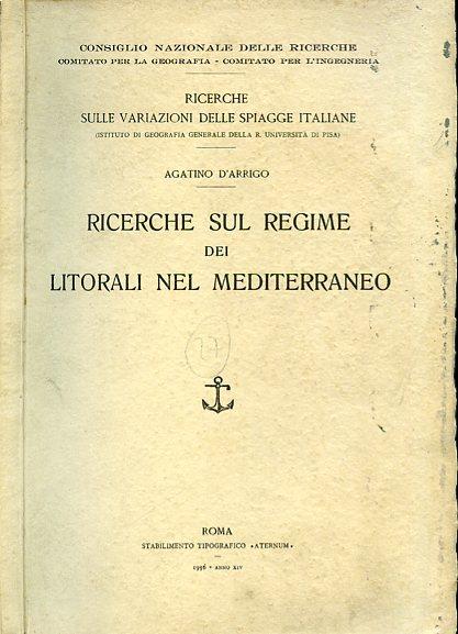 Ricerche sul regime dei litorali nel Mediterraneo. Consiglio Nazionale delle Ricerche. Comitato per la Geografia - Comitato per l'Ingegneria. Ricerche sulle variazioni delle spiagge italiane (Istituto di Geografia Generale della R. Università di Pisa - Agatino D'Arrigo - copertina