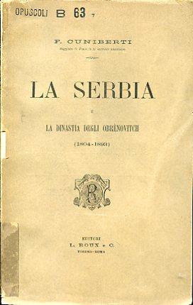 La Serbia e la dinastia degli Obrènovitch (1804 - 1893) - Felice Cuniberti - copertina