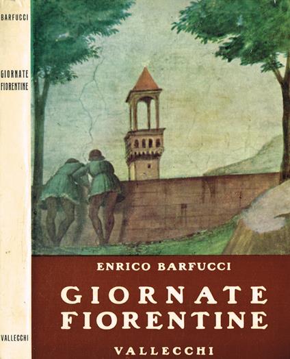 Giornate Fiorentine. La città, la collina, i pellegrini stranieri - Enrico Barfucci - copertina