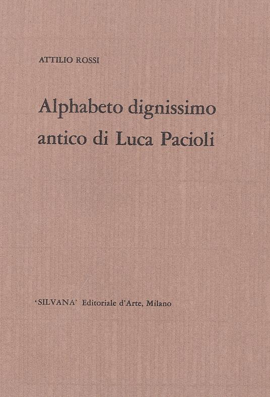 Alphabeto dignissimo antico di Luca Pacioli. Testo di Lino Montagna - Emma Pirani - Attilio Rossi - copertina