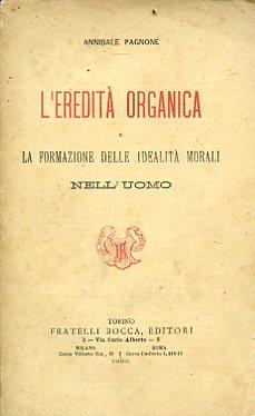 L' eredità organica e la formazione delle idealità morali nell'uomo - Annibale Pagnone - copertina