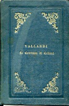 La Contessa di Cellant. Dramma. MDCCCLVIII. Edizione seconda - Luigi Giuseppe Vallardi - copertina