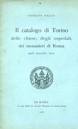 Il catalogo di Torino delle chiese, degli ospedali, dei monasteri di Roma nel secolo XIV - Giorgio Falco - copertina