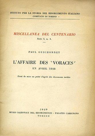 L' affaire des "Voraces" en avril 1848. Essai de mise au ponìint d'après des documents inédits. Istituto per la Storia del Risorgimento Italiano. Comitato del Centenario. Miscellanea del Centenario. Serie I, n. 4 - Paul Guichonnet - copertina