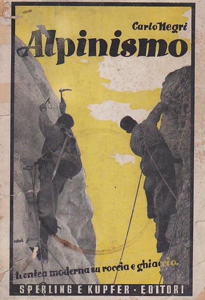 Alpinismo. Tecnica moderna su roccia e ghiaccio (disegni dell'autore) - Carlo Negri - copertina