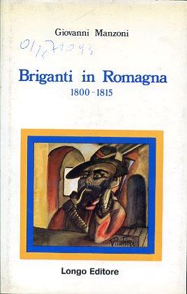 Briganti in Romagna. 1800 - 1815 - Giovanni Manzoni - copertina