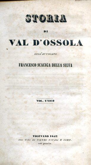 Storia di Val d'Ossola. Vol. unico - Francesco Scaciga Della Silva - copertina