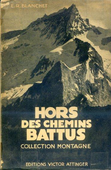 Hors des chemins battus. Ascensions nouvelles dans les Alpes. Préface du Général Bruce. Nouvelle édition avec 16 illustrations hors - texte. Ouvrage couronné par l'Académie Française - copertina