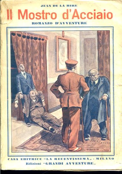 Il Mostro d'Acciaio ovvero il mistero dei sette budda viventi. Romanzo d'avventure. Prima edizione dal primo all'ottavo migliaio - Jean De La Hire - copertina