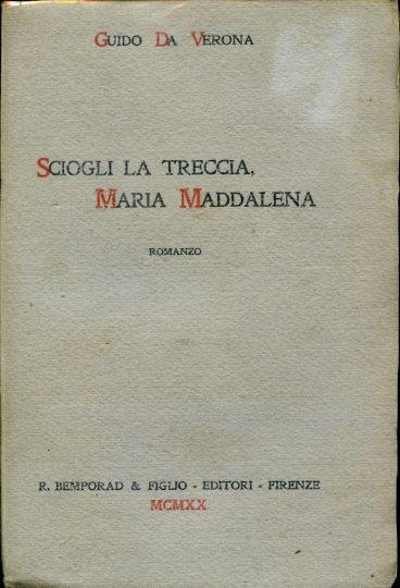 Scegli la treccia, Maria Maddalena. Romanzo. Prima edizione (11° migliaio) - Guido Da Verona - copertina