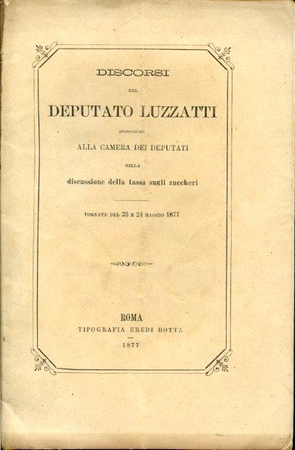 Discorsi pronunziati alla Camera dei Deputati nella discussione della tassa sugli zuccheri. Tornate del 23 e 24 maggio 1877 - Luigi Luzzatti - copertina