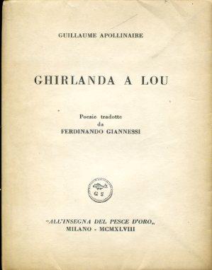 Ghirlanda a Lou. Poesie tradotte da Ferdinando Giannessi - Guillaume Apollinaire - copertina