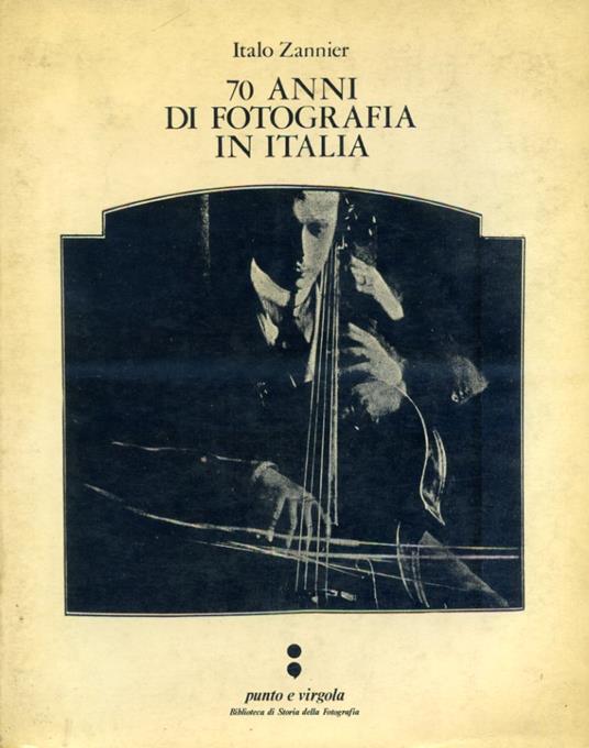 70 anni di fotografia in Italia - Italo Zannier - copertina
