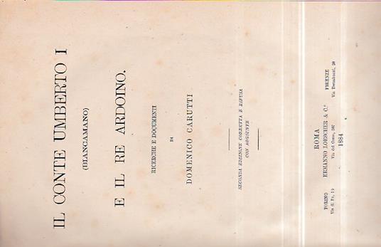Il Conte Umberto I (Biancamano) e il Re Ardoino. Ricerche e documenti. Seconda edizione corretta e rifusa con aggiunte - Domenico Carutti di Cantogno - copertina