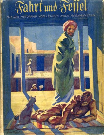 Fahrt und Fessel: Mit dem Motorrad von Leipzig nach Afghanistan - copertina