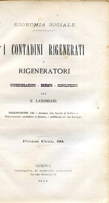 Economia sociale. I contadini rigenerati e rigeneratori. Considerazioni - Esempi - Conclusioni. Dissertazione letta e discussa alla Società di Lettere e Conversazioni scientifiche di Genova, e pubblicata nel suo Giornale - Federico Landriani - copertina