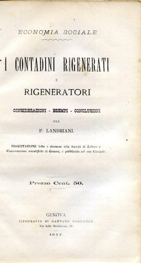 Economia sociale. I contadini rigenerati e rigeneratori. Considerazioni - Esempi - Conclusioni. Dissertazione letta e discussa alla Società di Lettere e Conversazioni scientifiche di Genova, e pubblicata nel suo Giornale - Federico Landriani - copertina