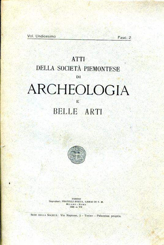 Manoscritti riguardanti l'arte in Piemonte nella seconda metà del secolo XVI annotati da Anna Maria Brizio. Atti della Società Piemontese di Archeologia e Belle Arti. Vol. Undicesimo. Fascicolo 2 - Alessandro Baudi Di Vesme - copertina