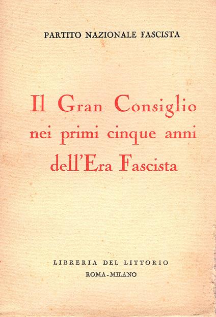 Partito Nazionale Fascista. Il Gran Consiglio nei primi cinque anni dell'Era Fascista - copertina