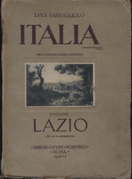 Italia (negli scrittori italiani e stranieri). I volume. Lazio - Luigi Parpagliolo - copertina