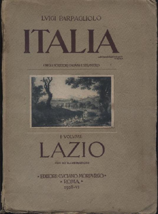Italia (negli scrittori italiani e stranieri). I volume. Lazio - Luigi Parpagliolo - copertina