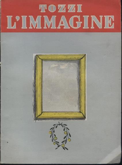 L' immagine e altri racconti. Illustrati da Ottone Rosai - Federigo Tozzi - copertina