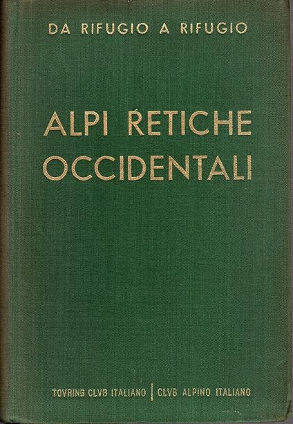 Da rifugio a rifugio. Alpi Retiche Occidentali - Silvio Saglio - copertina