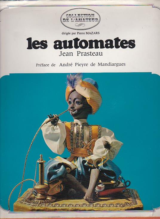 Les automates. Précédé de Rouages de l'automate par André Pieyre de Mandiargues - Jean Prasteau - copertina