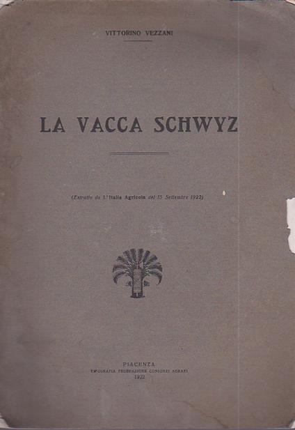 La vacca Schwyz (estratto da L'Italia Agricola del 15 settembre 1922) - Vittorino Vezzani - copertina