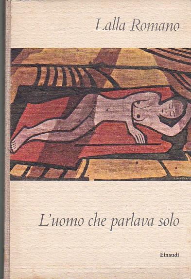L' uomo che parlava solo - Lalla Romano - copertina