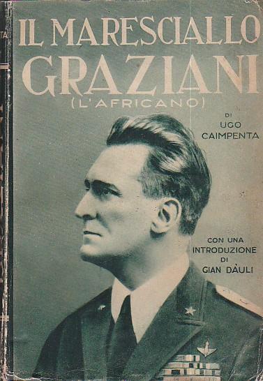 Il Maresciallo Graziani (l'Africano). Con introduzione di Gian Dàuli - Ugo Caimpenta - copertina