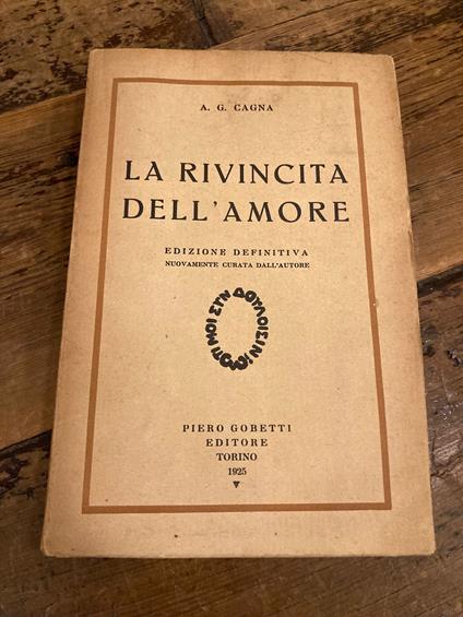 La rivincita dell'amore. Edizione definitiva nuovamente curata dall'Autore - Achille Giovanni Cagna - copertina