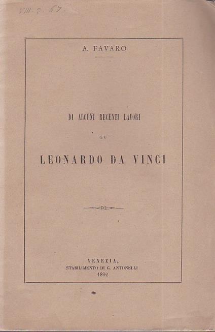 Di alcuni recenti lavori su Leonardo da Vinci - Antonio Favaro - copertina
