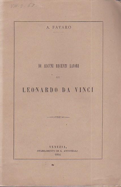 Di alcuni recenti lavori su Leonardo da Vinci - Antonio Favaro - copertina