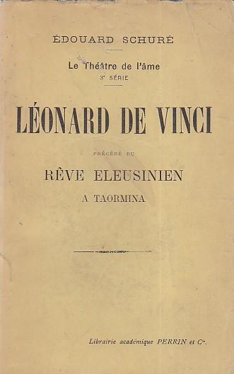 Le Théâtre de l' âme. 3e série. Léonard de Vinci. Précédé du Rêve Eleusinien a Taormina - copertina