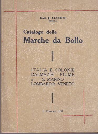 Catalogo delle Marche da Bollo. Italia e Colonie - Dalmazia - Fiume - San Marino - Lombardo Veneto - Francesco Lucente - copertina