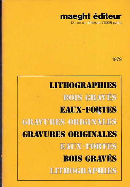 Maeght éditeur 1979. Lithographies - Bois gravés - Eaux fortes - Gravures originales. Alechinsky - Pol Bury - Chagall - Calder - Chillida - Equipo Cronica - Garache - Gardy Artigas - Lindner - Mirò - Monory - Palazuelo - Titi Parant - Jean Luc Parant - copertina