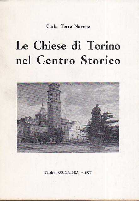 Le Chiese di Torino nel centro storico - Carla Torre Navone - copertina