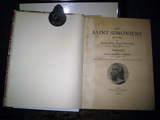 Les Saint - Simoniens 1827 - 1837. Préface de Monsieur Sébastien Charléty recteur de l' Académie de Paris