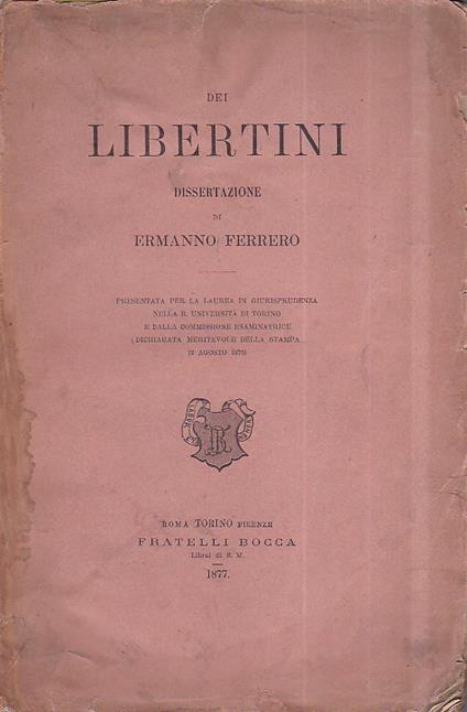 Dei Libertini. Dissertazione presentata per la laurea in giurisprudenza nella R. Università di Torino e dalla Commissione esaminatrice dichiarata meritevole della stampa (2 agosto 1876) - Ermanno Ferrero - copertina