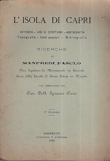 L' isola di Capri. Istoria - Usi e costumi . Antichità - Topografia - Canti popolari - Bibliografia. Ricerche. Con prefazione del Cav. Dott. Ignazio Cerio - Manfredi Fasulo - copertina