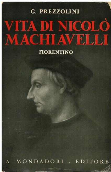 Vita di Nicolò Machiavelli fiorentino - Giuseppe Prezzolini - copertina