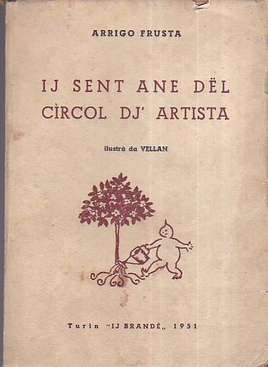 Ij sent ane dël Cicol dj' Artista. Capitoi dë stòria an padre - lingua piemonteisa ilustrà da Vellan - Arrigo Frusta - copertina