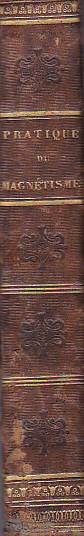 Manuel de magnétisme animal. Exposition méthodique des procédés employés pour produire les phénomènes magnétiques, et leur application a l' étude et au traitement des maladies - copertina