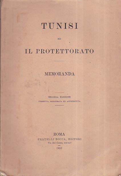 Tunisi ed il Protettorato. Memoranda. Seconda edizione corretta, migliorata ed accresciuta - copertina