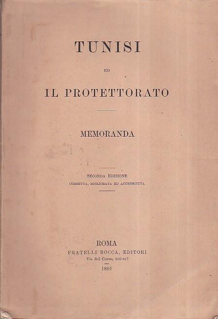 Tunisi ed il Protettorato. Memoranda. Seconda edizione corretta, migliorata ed accresciuta - copertina