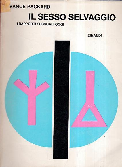 Il sesso selvaggio. I rapporti sessuali oggi. Traduzione di Vittorio Di Giuro e Maria Vittoria Malvano - Vance Packard - copertina