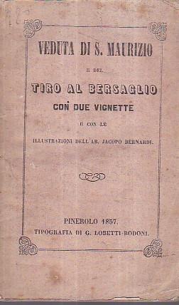Veduta di San Maurizio e del tiro al bersaglio con due vignette e con le illustrazioni dell' abate Jacopo Bernardi - Jacopo Bernardi - copertina