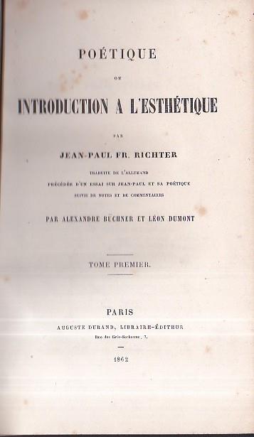 Poétique ou introduction a l' esthétique. Traduite de l' allemand précédée d' un essai sur Jean Paul et sa poétique suivie de notes et de commentaires par Alexandre Büchner et Léon Dumont - copertina